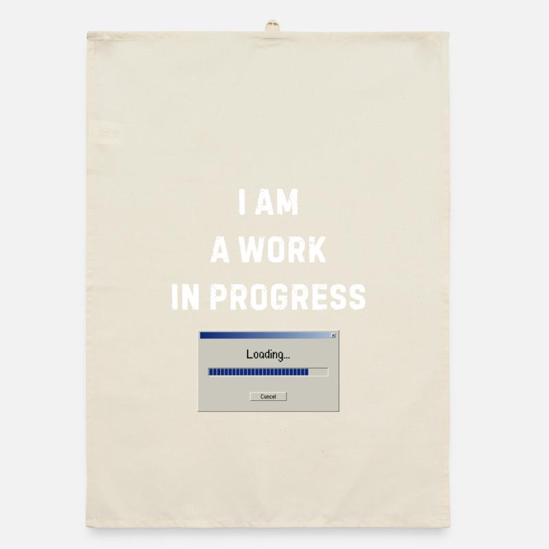 I am a work in progress - Work in progress Organic dish towel