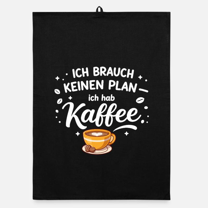I don't need a plan, I need coffee Organic dish towel