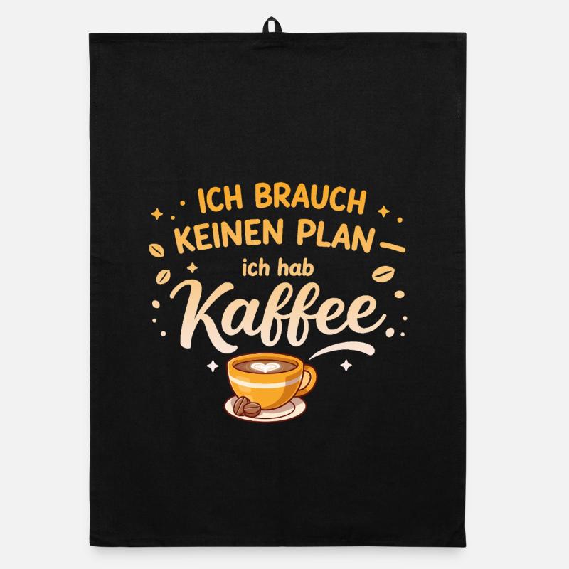 I don't need a plan, I need coffee Organic dish towel