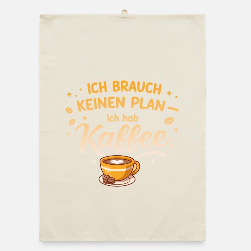 I don't need a plan, I need coffee Organic dish towel