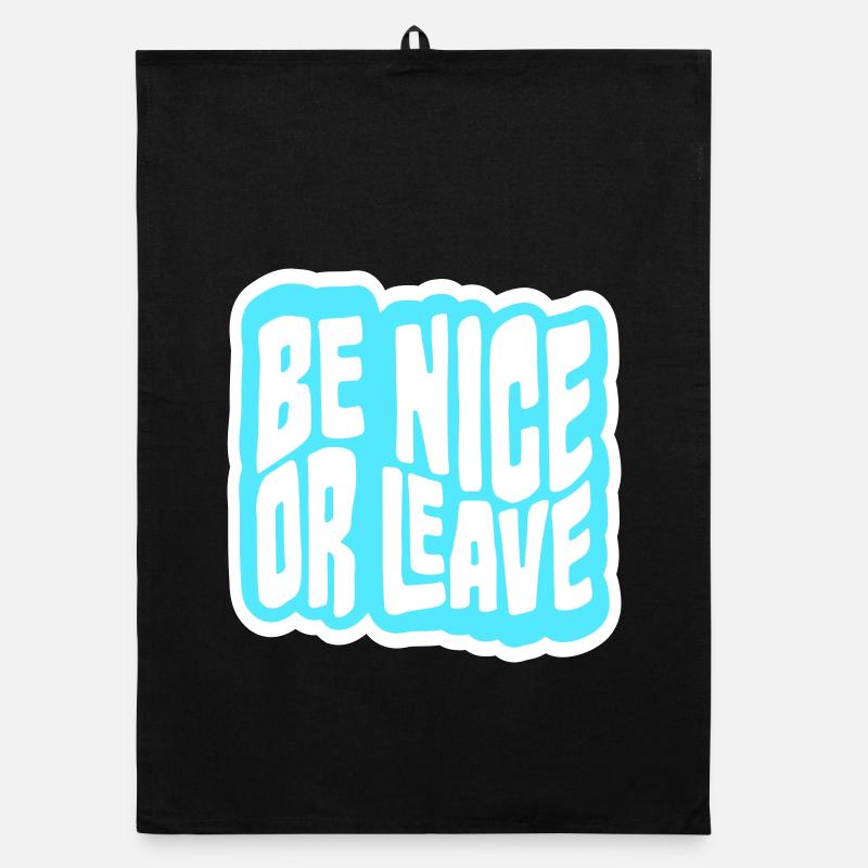 Be Nice Or Leave Funny Statement Attitude Saying Organic dish towel