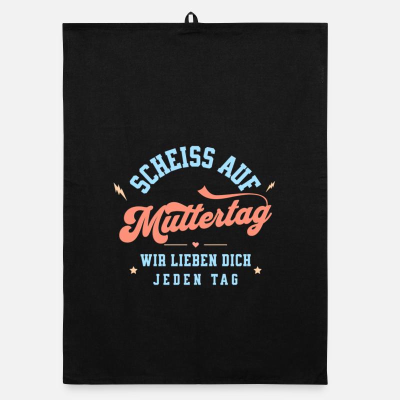 Scheiss auf Muttertag! Wir lieben dich jeden Tag. Organic Geschirrtuch