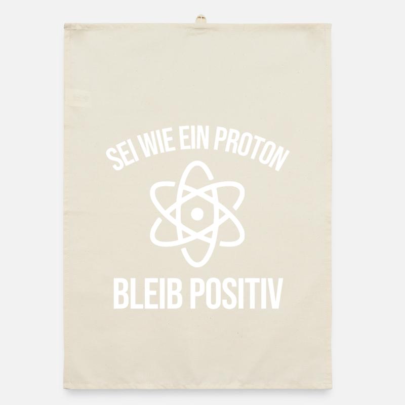 Physik Witz Sei Wie EIN Proton Bleib Positiv  Organic Geschirrtuch