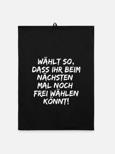 WÄHLT SO DASS IHR NOCH FREI WÄHLEN KÖNNT, FCK NZS - Organic Geschirrtuch - Schwarz - Vorne