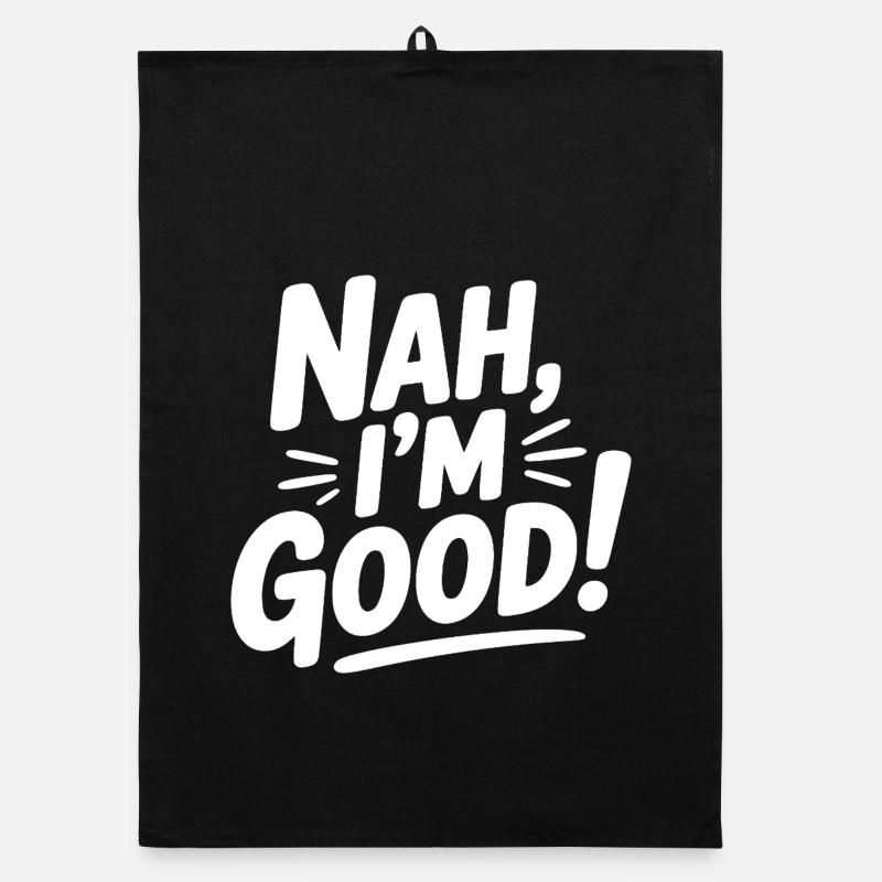 Nah, I'm Good! Organic dish towel