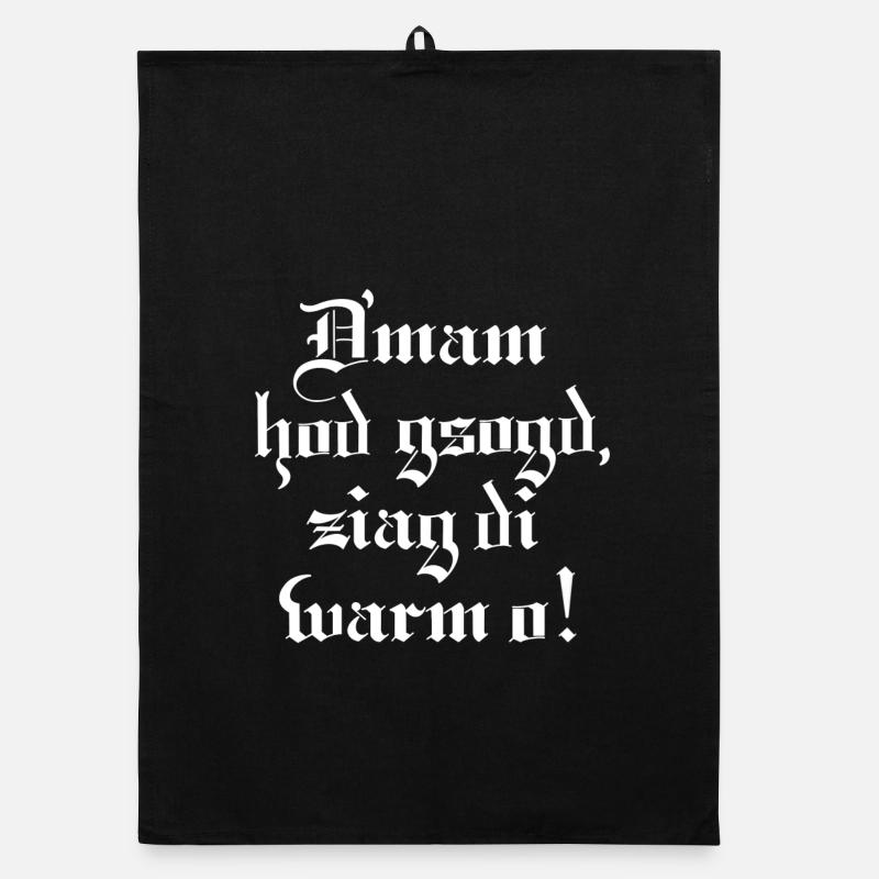 Dmam hod gsogd, ziag di warm o! - Organic Geschirrtuch - Schwarz