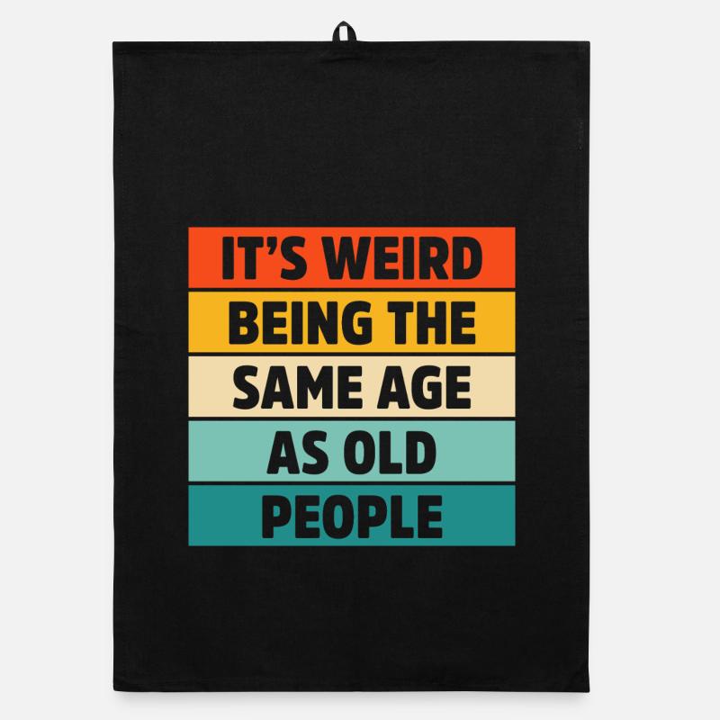 It’s Weird Being the Same Age as Old People Retro Organic dish towel