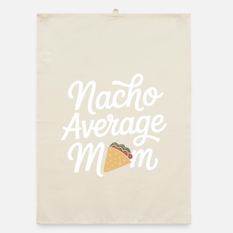 Nacho Average Mom Funny Organic dish towel