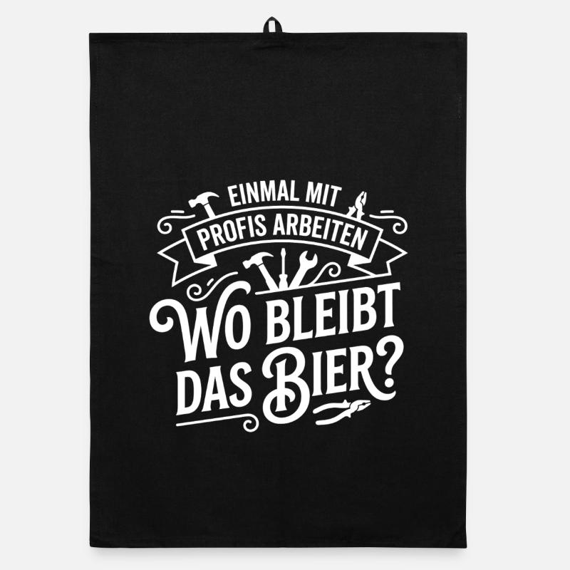 Einmal mit Profis arbeiten! Wo bleibt das Bier? Organic Geschirrtuch