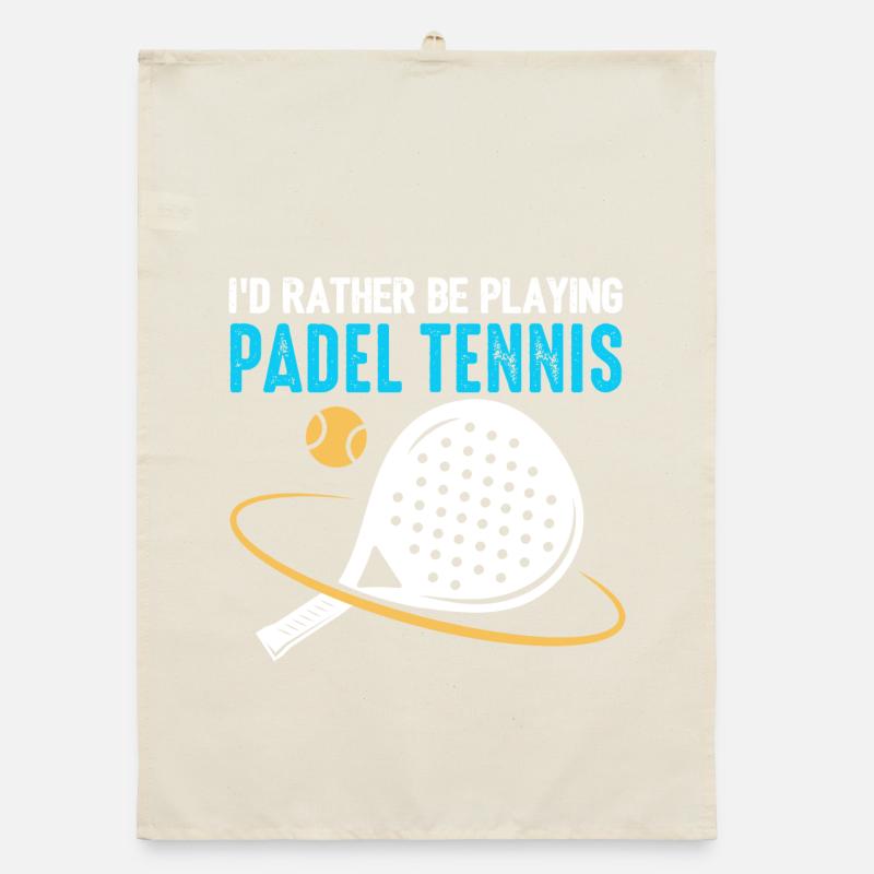 Padel Id Rather Be Playing Padel Tennis Organic dish towel