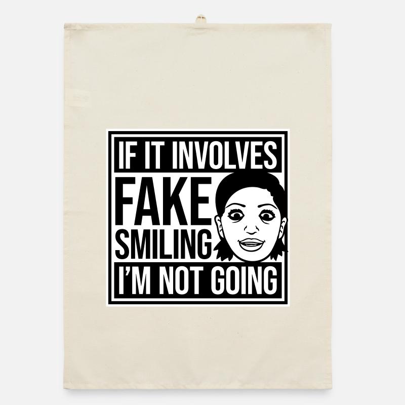 If It Involves Fake Smiling I'm Not Going Saying Organic dish towel