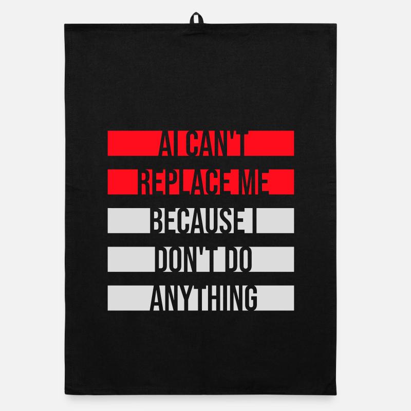 AI Can't Replace Me I Don't Do Anything Humor Witz Organic Geschirrtuch