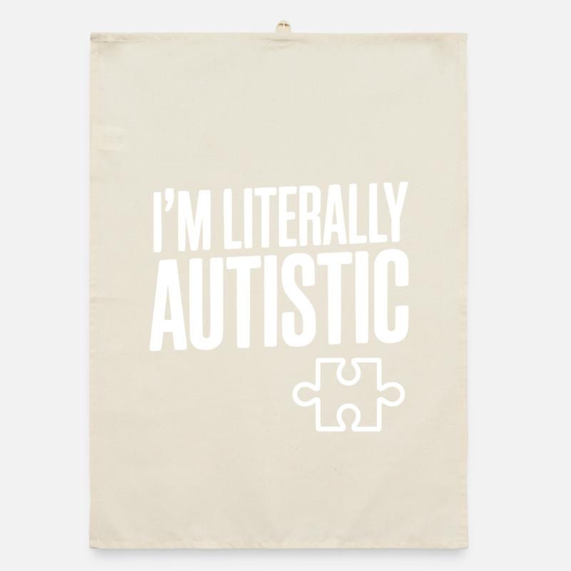 I'm Literally Autistic Organic dish towel