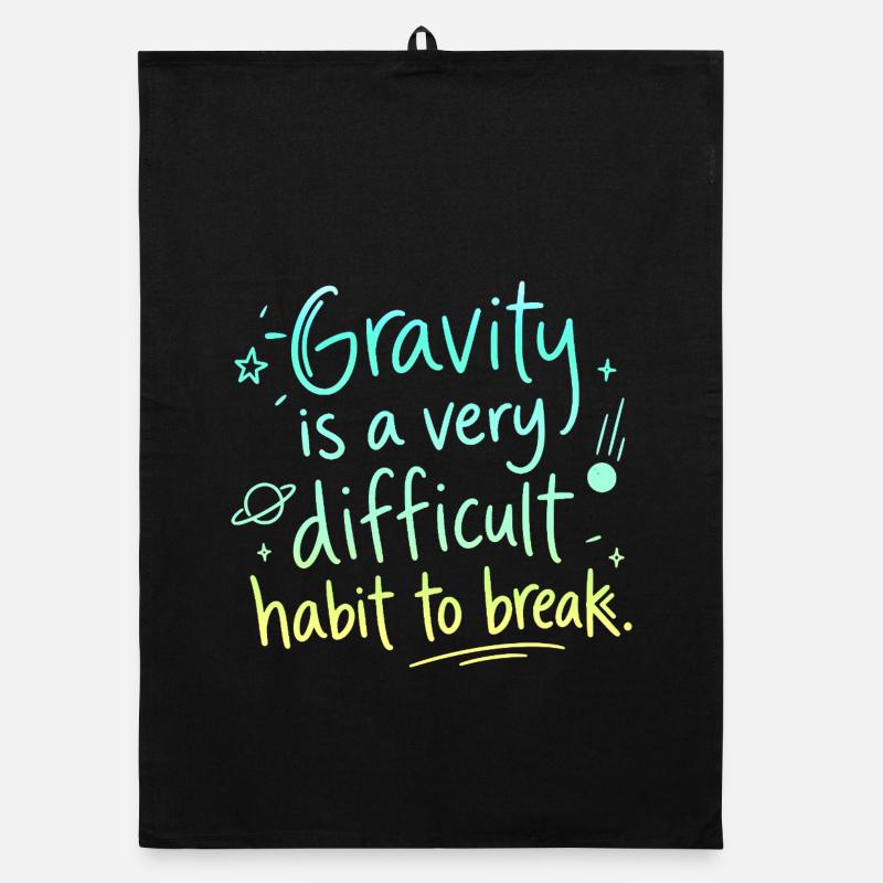 Gravity: A Habit That Is Hard to Break Organic dish towel