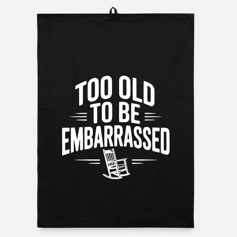 Too Old To Be Embarrassed Organic dish towel