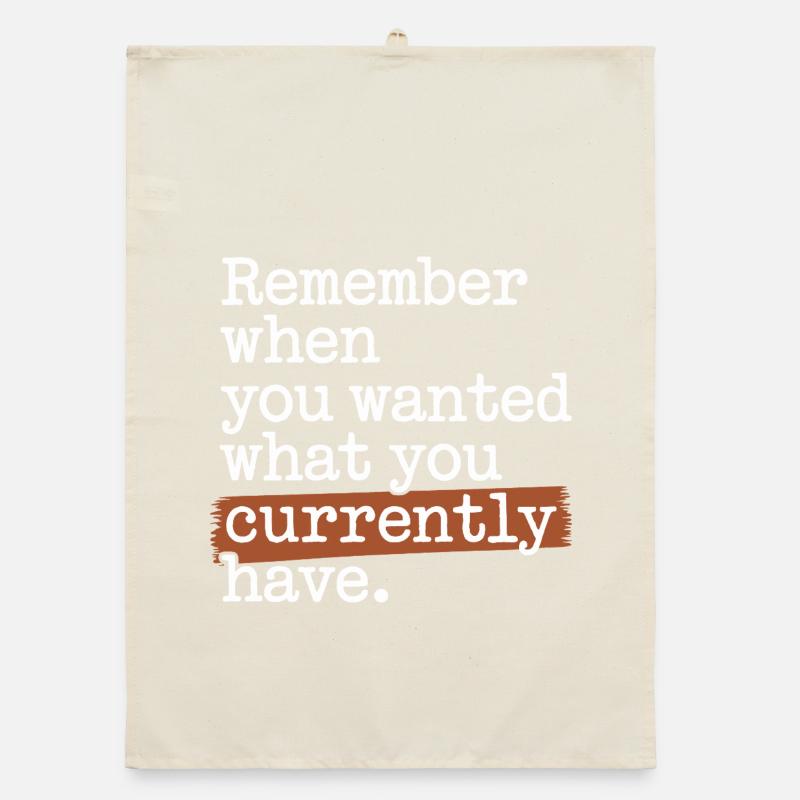 Remember When You Wanted Gratitude Mindfulness Organic dish towel