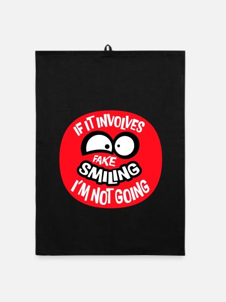 If It Involves Fake Smiling I'm Not Going Spruch - Organic Geschirrtuch - Schwarz - Vorne