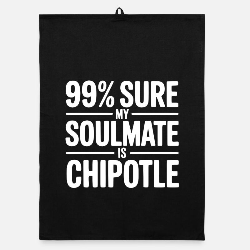 Sûr à 99 % que mon âme sœur est Chipotle Torchon bio