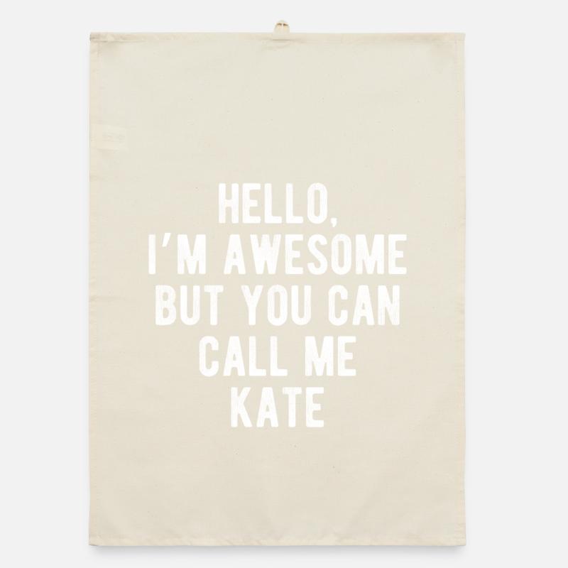 Hello I’m Awesome Call Me Kate Funny Quote Organic dish towel