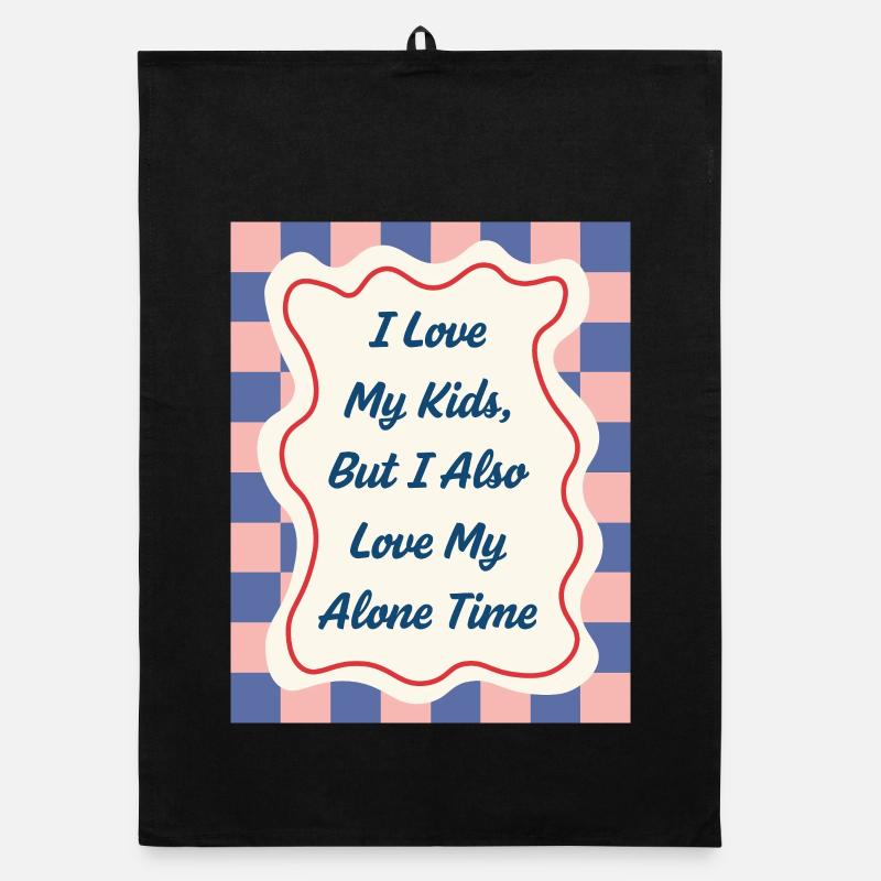 I Love my Alone Time – Eltern-Statement Organic Geschirrtuch