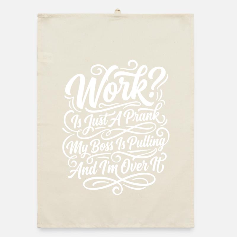 Work Is Just A Prank Organic dish towel