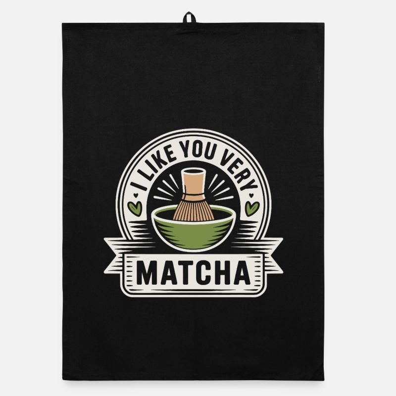Matcha Tea Saying Green Tea Like You Very Matcha Organic dish towel