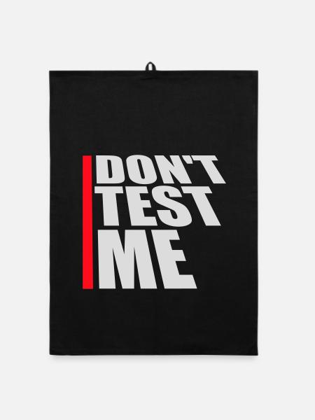 Don't Test Me Naughty Funny Quote Saying Logo - Organic dish towel - black - Front