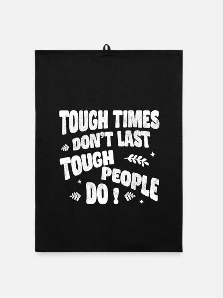 Tough times don’t last, tough people do - Organic Geschirrtuch - Schwarz - Vorne