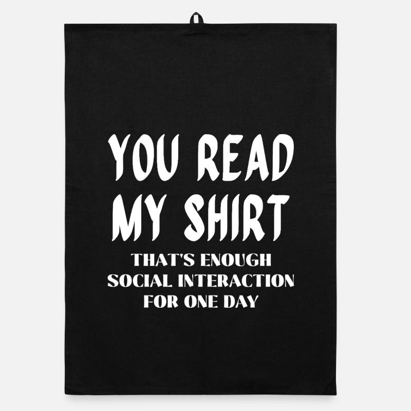 Du liest mein Shirt – Genug soziale Interaktion Organic Geschirrtuch