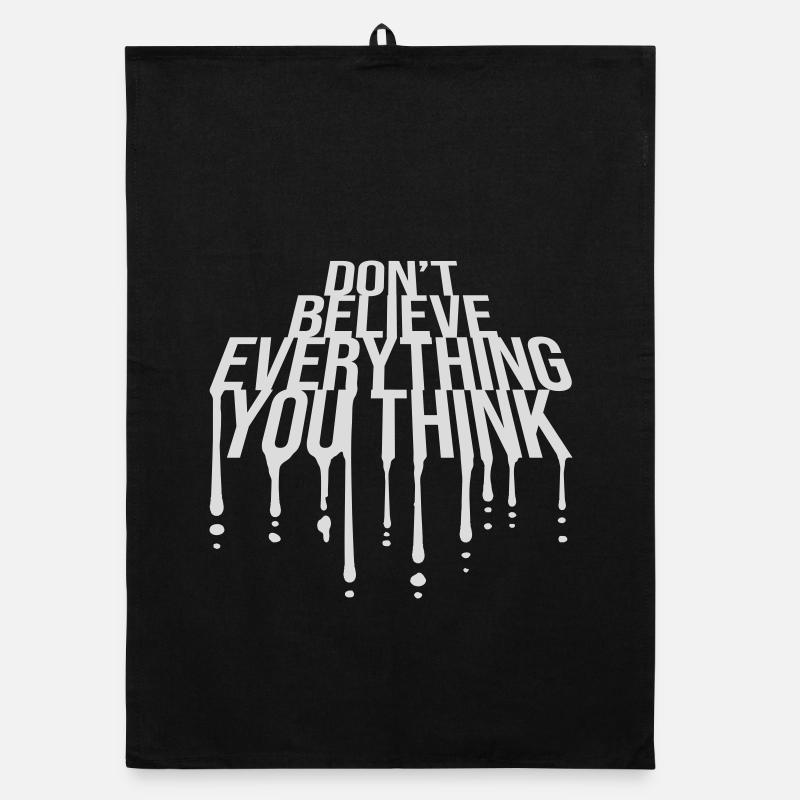 Don't Believe Everything You Think Spruch Weisheit Organic Geschirrtuch
