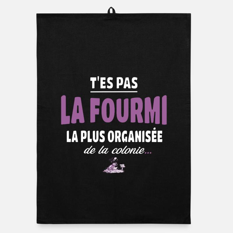 T’es pas la fourmi la plus organisée – Vanne Torchon bio