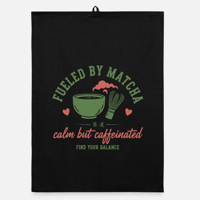 Fueled By Matcha Calm But Caffeinated Matcha Tea Organic dish towel