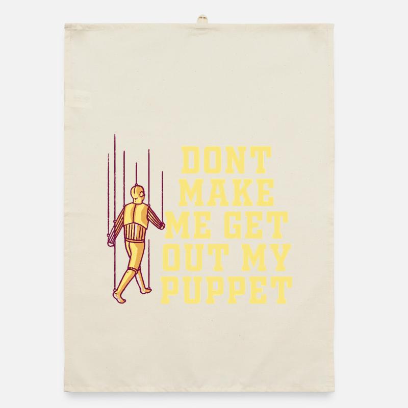 Dont Make Me Get Out My Puppet Organic dish towel