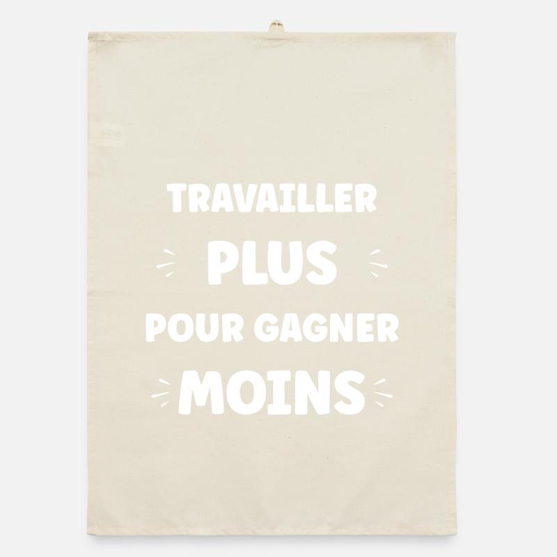 Travailler Plus, Gagner Moins Torchon bio