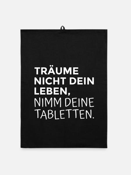 Träume nicht dein Leben nimm deine Tabletten - Organic Geschirrtuch - Schwarz - Vorne