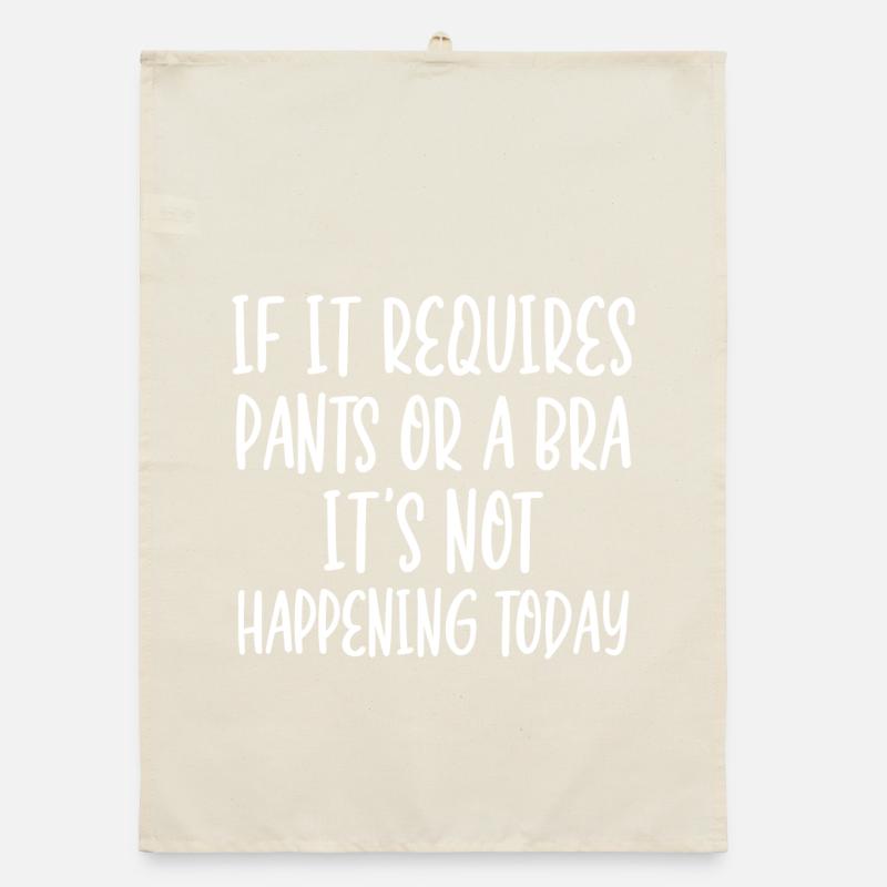 Wenn es eine Hose oder einen BH erfordert, passiert es nicht Organic Geschirrtuch