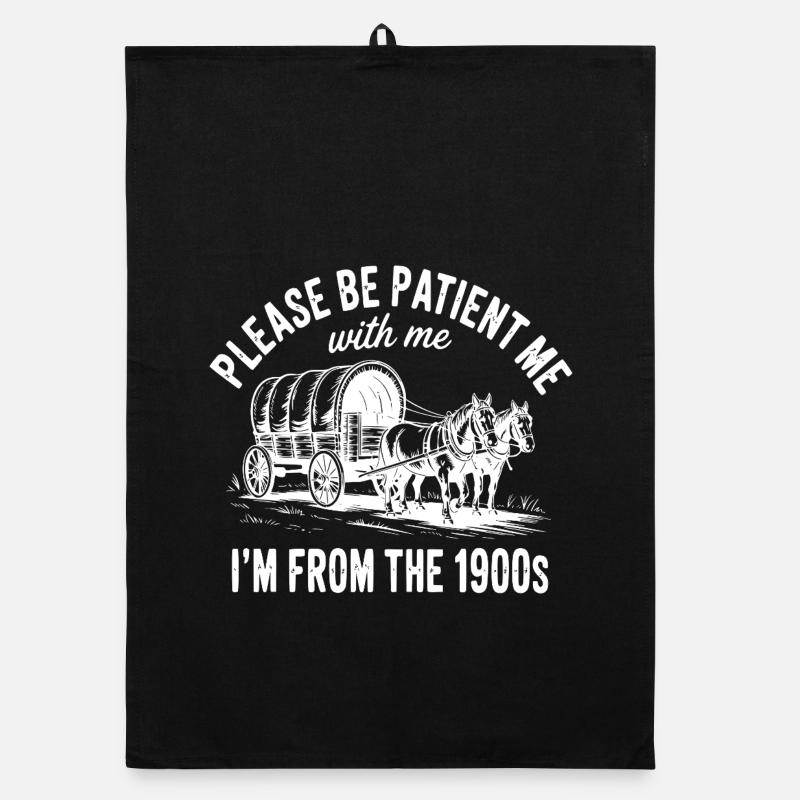 Please Be Patient with Me I'm from The 1900s Organic dish towel