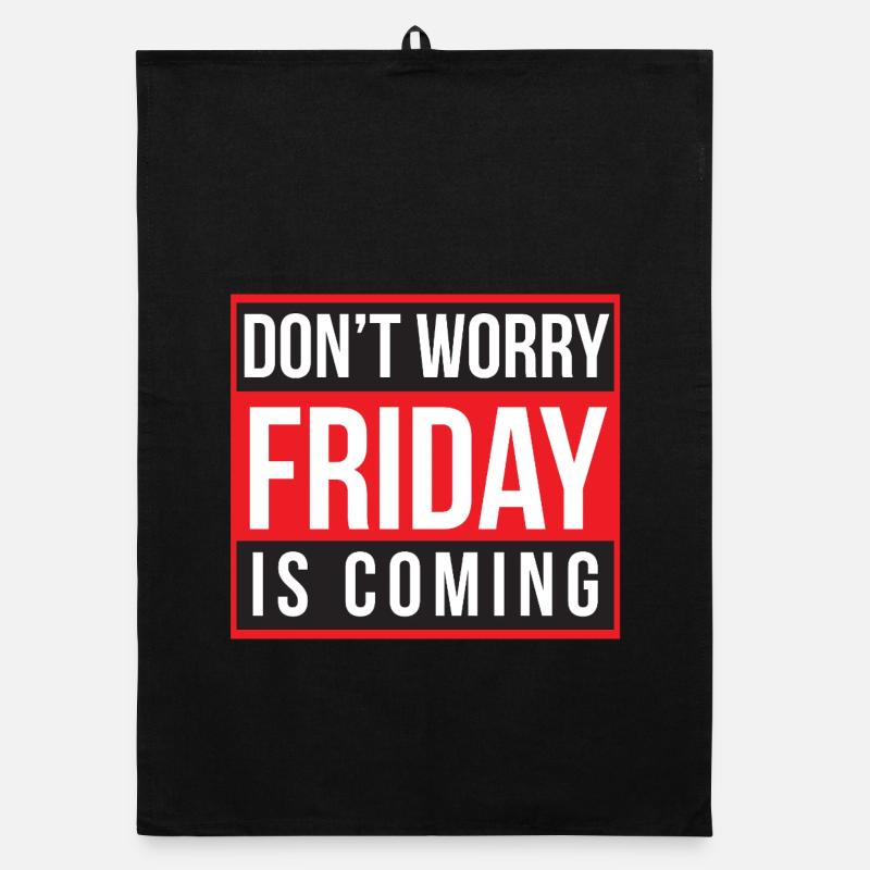 Don't Worry Friday is Coming Organic dish towel
