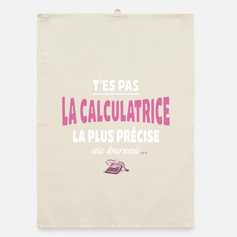 T’es pas la calculatrice la plus précise du bureau Torchon bio