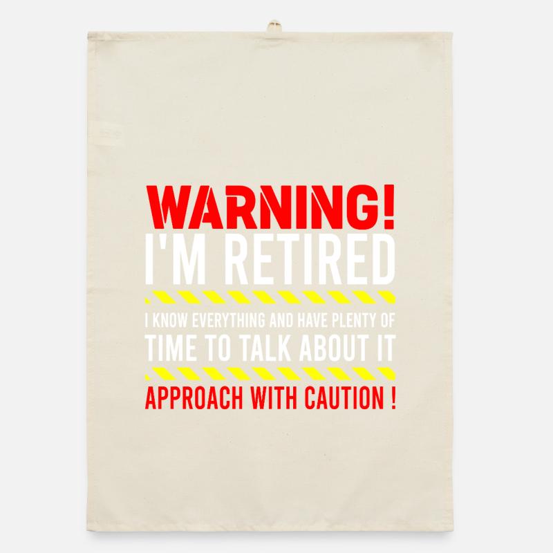 Warning I'm Retired Approach With Caution Retiree Organic dish towel