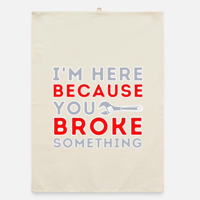 Here Because You Broke Something Organic dish towel