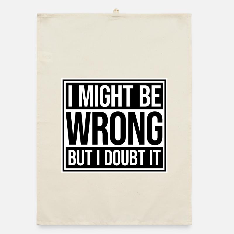 I Might Be Wrong But I Doubt It Funny Sarcastic Organic dish towel