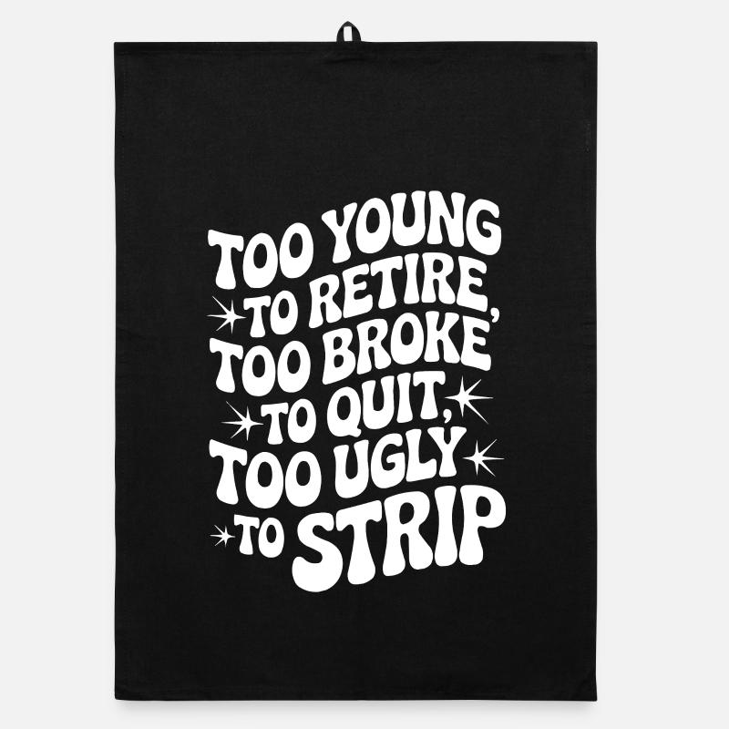 Too Young To Retire Spruch Organic Geschirrtuch