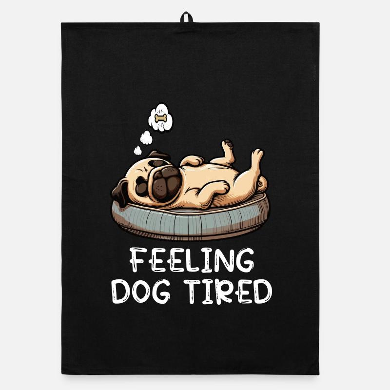 Feeling Dog Tired Pug Pugs Pug Owner Pug Dog Organic dish towel