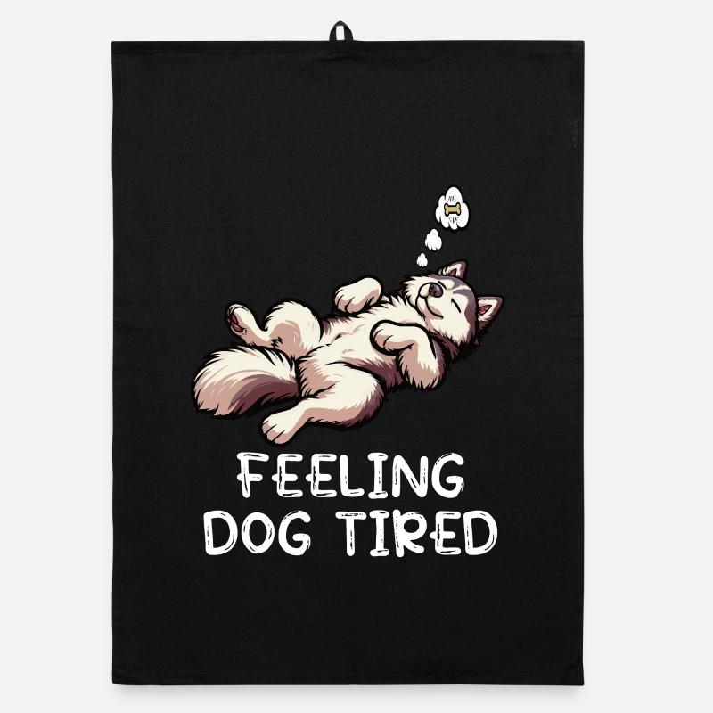Feeling Dog Tired Husky Huskies Husky Owner Organic dish towel
