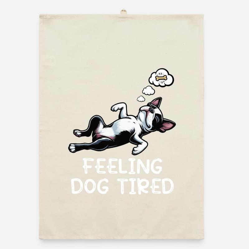 Feeling Dog Tired Boston Terrier Bostie Owner Organic dish towel