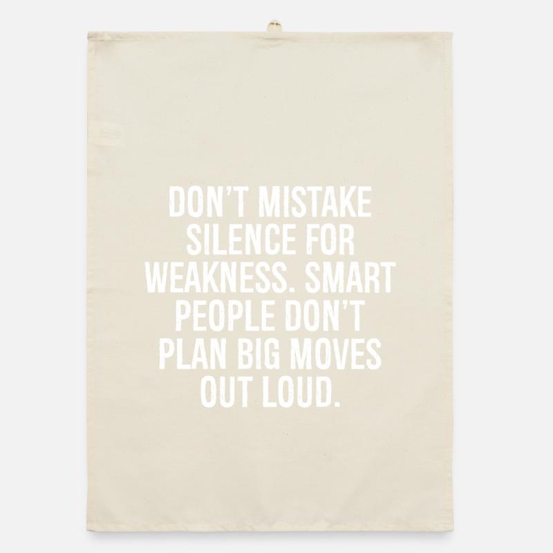 don't mistake silence for weakness smart people Organic dish towel