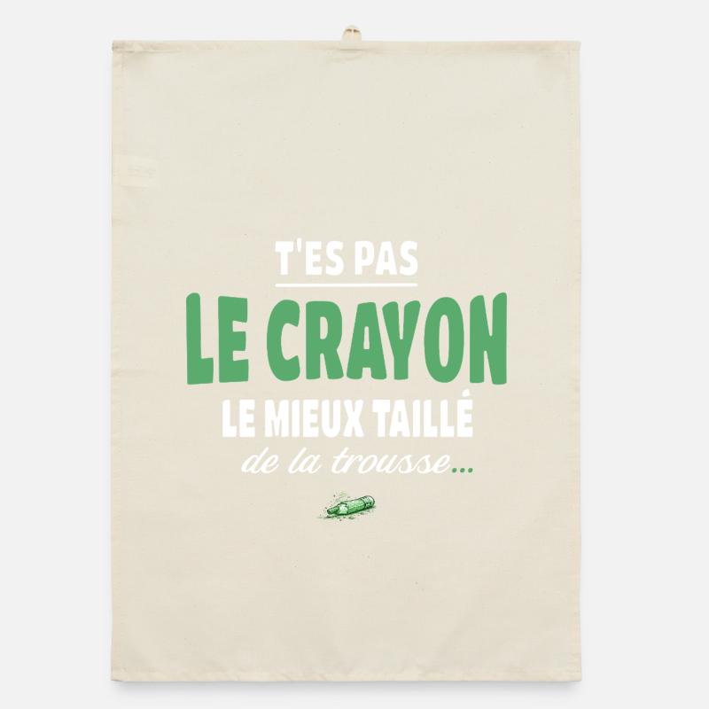 T’es pas le crayon le mieux taillé de la trousse Torchon bio