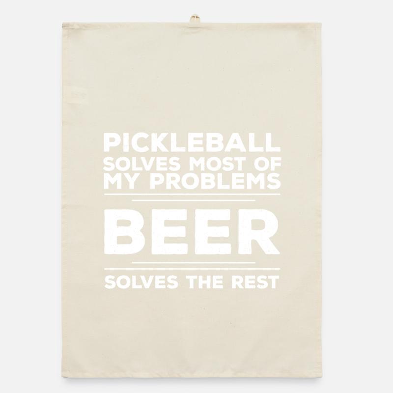 Pickleball Solves Most Of My Problems Beer Solves  Organic dish towel