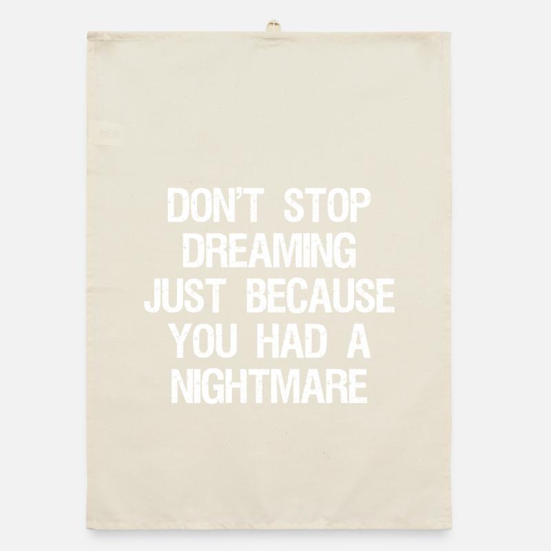 Ne cesse pas de rêver juste parce que tu as passé une nuit Torchon bio